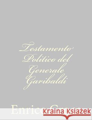 Testamento Politico del Generale Garibaldi Enrico Croce 9781480289383 Createspace - książka