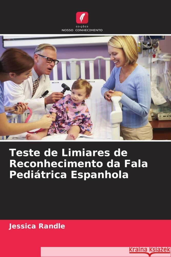Teste de Limiares de Reconhecimento da Fala Pediátrica Espanhola Randle, Jessica 9786205026045 Edições Nosso Conhecimento - książka