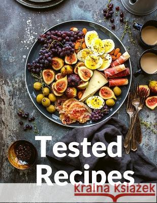 Tested Recipes: Waterless Cooking For Better Meals Richard S Bessette 9781805471547 Fried Editor - książka