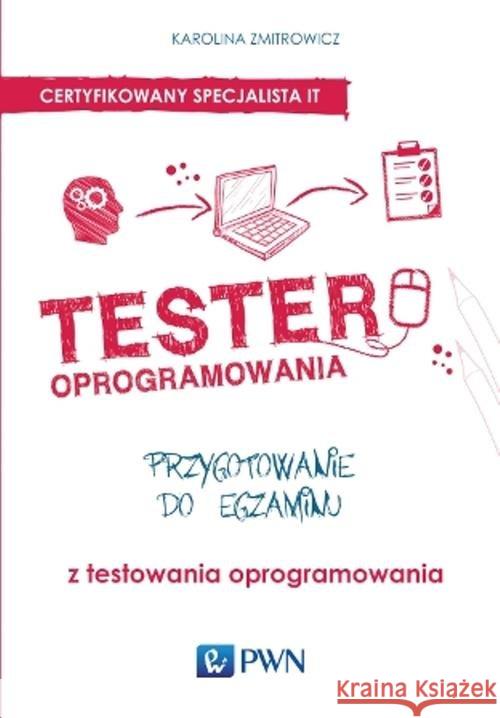 Tester oprogramowania Przygotowanie do egzaminu z testowania oprogramowania Zmitrowicz Karolina 9788301182038 Wydawnictwo Naukowe PWN - książka