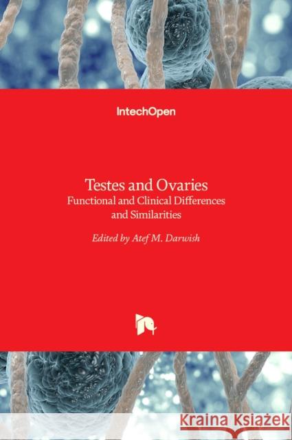 Testes and Ovaries: Functional and Clinical Differences and Similarities Atef M. Darwish 9789535136897 Intechopen - książka