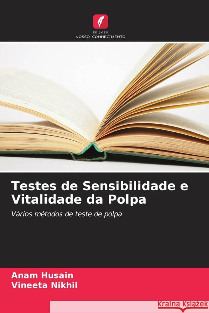 Testes de Sensibilidade e Vitalidade da Polpa Husain, Anam, Nikhil, Vineeta 9786205483855 Edições Nosso Conhecimento - książka