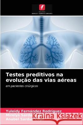 Testes preditivos na evolução das vias aéreas Yuleidy Fernández Rodríguez, Mirelys Sarduy Lugo, Anabel Sarduy Lugo 9786203321371 Edicoes Nosso Conhecimento - książka