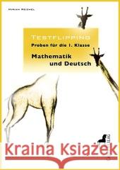 Testflipping. Proben für die 1. Klasse, Mathematik und Deutsch Reichel, Miriam 9783945176023 Cajus Verlag - książka