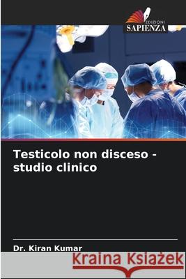 Testicolo non disceso - studio clinico Dr Kiran Kumar 9786204125008 Edizioni Sapienza - książka