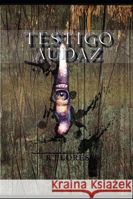 Testigo Audaz Raúl Alejandro Flores González 9798674588023 Independently Published - książka