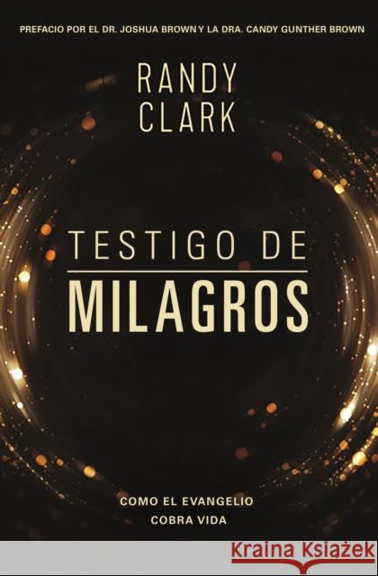 Testigo de Milagros: Cuando El Evangelio Cobra Vida Randy Clark 9780829768503 Vida Publishers - książka