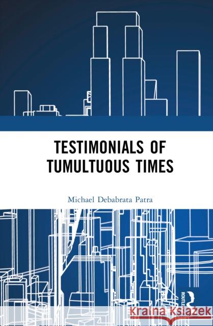 Testimonials of Tumultuous Times Michael Debabrat 9781041012467 Routledge - książka