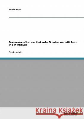 Testimonials. Sinn und Unsinn des Einsatzes von Leitbildern in der Werbung Juliane Meyer 9783638674607 Grin Verlag - książka