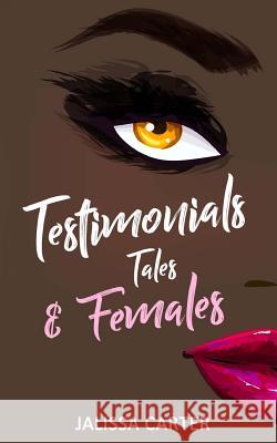 Testimonials, Tales, & Females Jalissa Carter 9781541104303 Createspace Independent Publishing Platform - książka