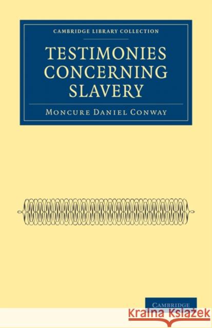 Testimonies Concerning Slavery Moncure Daniel Conway 9781108026246 Cambridge University Press - książka