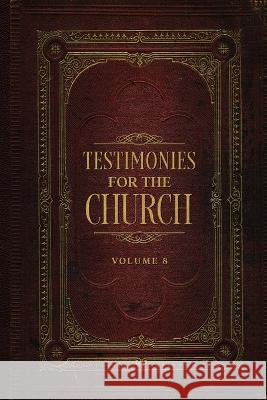 Testimonies for the Church Volume 8 Ellen G White   9781611041538 Waymark Books - książka