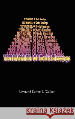 Testimonies: Of God's Blessings Walker, Dennis L. 9781418442606 Authorhouse - książka