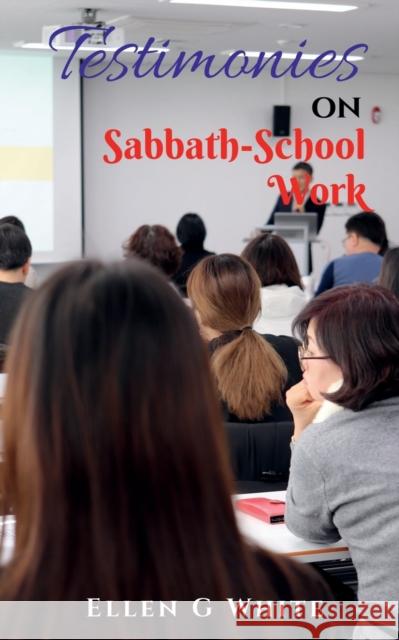 Testimonies on Sabbath School Work Ellen G 9781638322610 Notion Press - książka