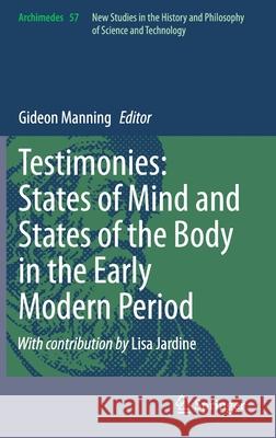 Testimonies: States of Mind and States of the Body in the Early Modern Period Gideon Manning 9783030393748 Springer - książka