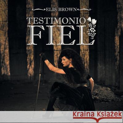 Testimonio Fiel Elis Brown 9781463389970 Palibrio - książka