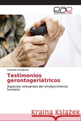 Testimonios gerontogeriátricos Strejilevich, Leonardo 9786139102808 Editorial Académica Española - książka