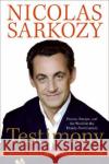 Testimony: France, Europe, and the World in the Twenty-First Century Nicolas Sarkozy 9780061498244 Harper Perennial