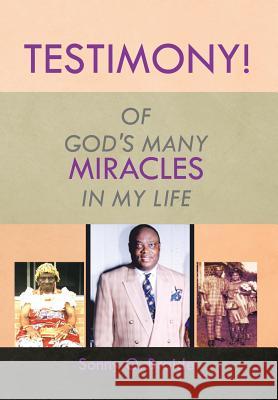 Testimony!: Of God's Many Miracles in My Life Sonny O. Braide 9781499038293 Xlibris Corporation - książka