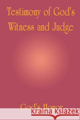 Testimony of God's Witness and Judge God's Honor 9781418493998 Authorhouse - książka