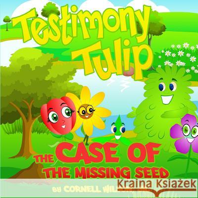 Testimony Tulip: The Case of the Missing Seed Cornell Wilso 9781497469464 Createspace - książka