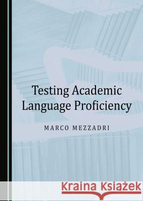 Testing Academic Language Proficiency Marco Mezzadri 9781527502949 Cambridge Scholars Publishing - książka