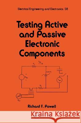 Testing Active and Passive Electronic Components Richard Powell   9780824777050 Taylor & Francis - książka