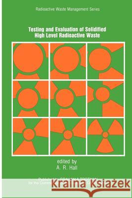 Testing and Evaluation of Solidified High-Level Radioactive Waste Hall, A. R. 9780860108931 Springer - książka