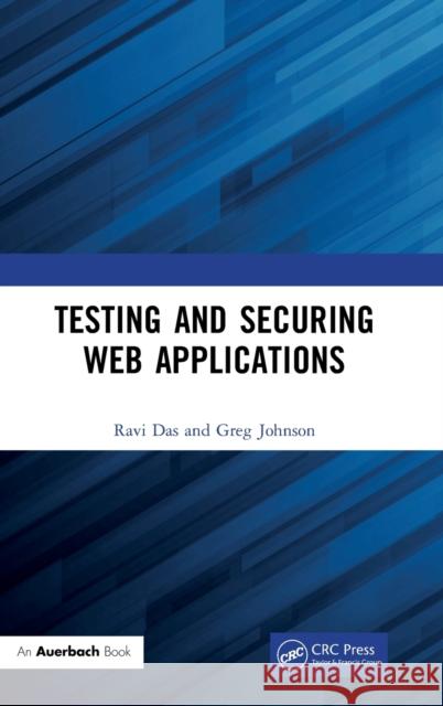 Testing and Securing Web Applications Ravi Das Greg Johnson 9780367532710 Auerbach Publications - książka