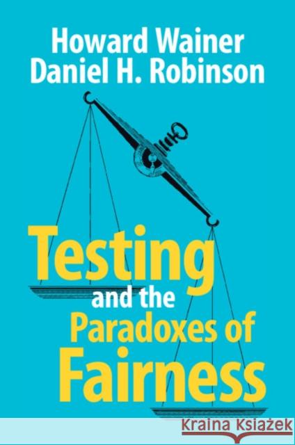 Testing and the Paradoxes of Fairness Daniel H. (University of Texas, Arlington) Robinson 9781009576826 Cambridge University Press - książka