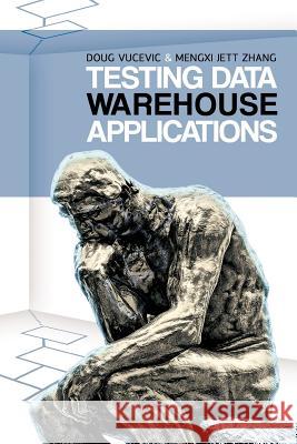 Testing Data Warehouse Applications Doug Vucevic Mengxi Jett Zhang 9781426993893 Trafford Publishing - książka