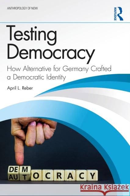 Testing Democracy: How Alternative for Germany Crafted a Democratic Identity April L. Reber 9781041124603 Taylor & Francis Ltd - książka
