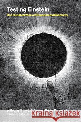 Testing Einstein: One Hundred Years of Experimental Relativity Brian C. Odom Daniel Kennefick Peter Galison 9780262553643 MIT Press - książka