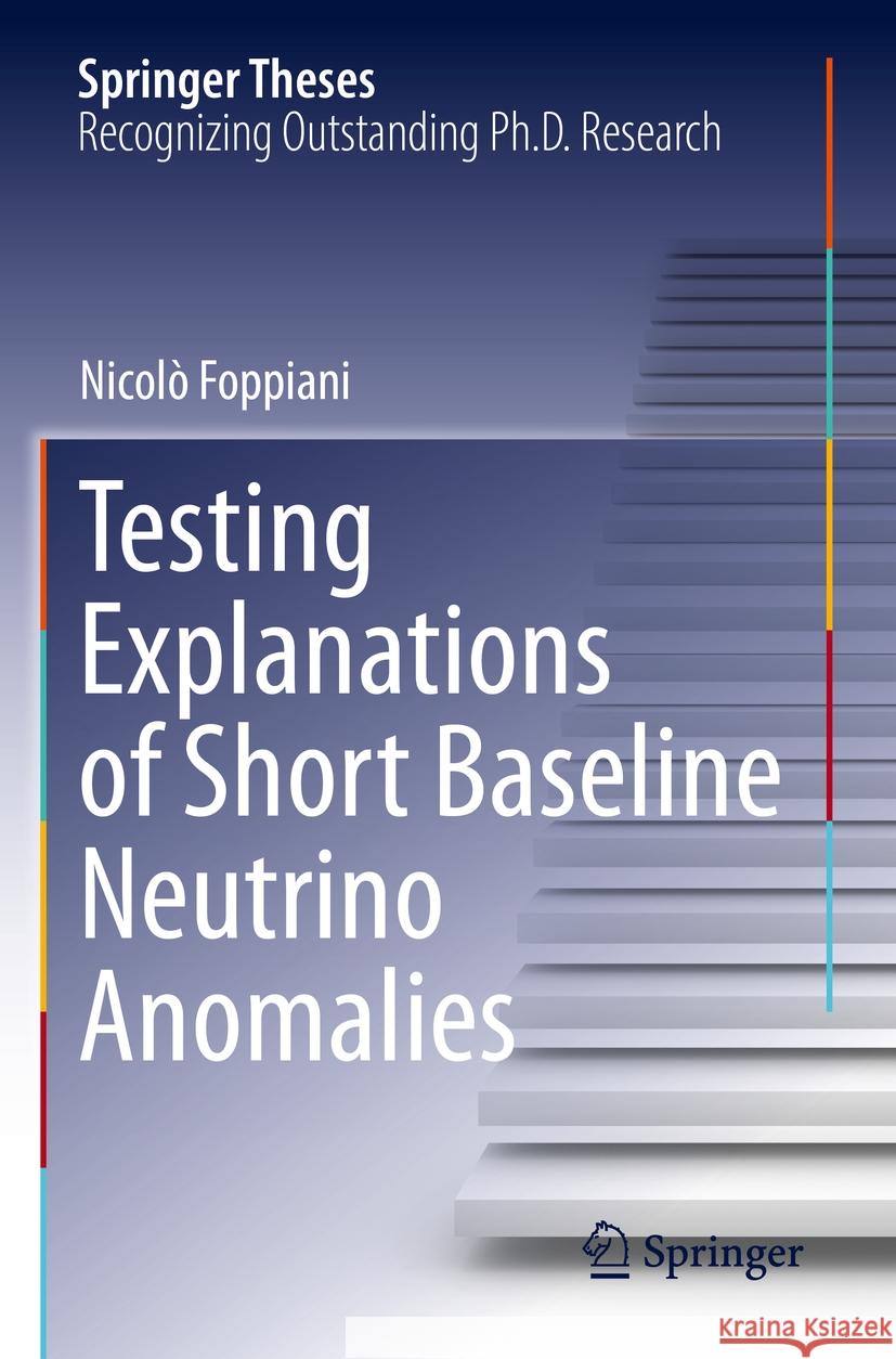 Testing Explanations of Short Baseline Neutrino Anomalies Foppiani, Nicolò 9783031408359 Springer - książka