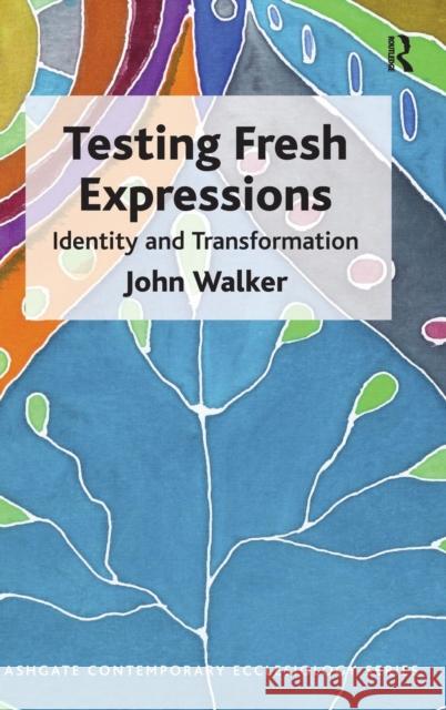 Testing Fresh Expressions: Identity and Transformation John Walker   9781472411846 Ashgate Publishing Limited - książka