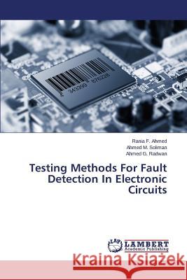 Testing Methods For Fault Detection In Electronic Circuits Ahmed Rania F. 9783659383632 LAP Lambert Academic Publishing - książka