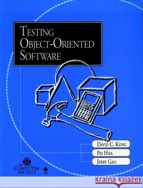 Testing Object Oriented Software Kung, David C. 9780818685200 Institute of Electrical & Electronics Enginee - książka