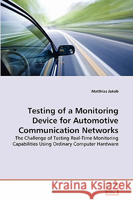 Testing of a Monitoring Device for Automotive Communication Networks Matthias Jakob 9783639329216 VDM Verlag - książka