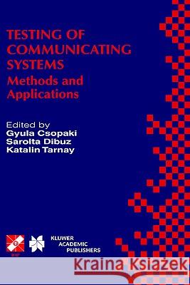 Testing of Communicating Systems: Methods and Applications Csopaki, Gyula 9780792385813 Kluwer Academic Publishers - książka