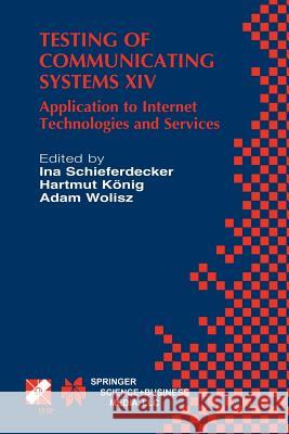 Testing of Communicating Systems XIV: Application to Internet Technologies and Services Schieferdecker, Ina 9781475767056 Springer - książka