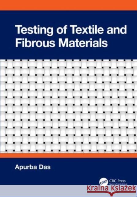 Testing of Textile and Fibrous Materials Apurba Das 9781032555409 Taylor & Francis Ltd - książka