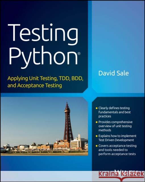 Testing Python: Applying Unit Testing, Tdd, BDD and Acceptance Testing Sale, David 9781118901229 John Wiley & Sons - książka