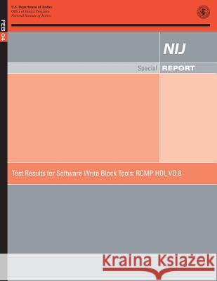 Testing Resulting for Software Write Block Tools: Rcmp Hdl Vo.8 U. S. Department of Justice 9781500634384 Createspace - książka