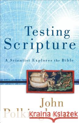 Testing Scripture J. C. Polkinghorne John Polkinghorne 9781587433139 Brazos Press - książka