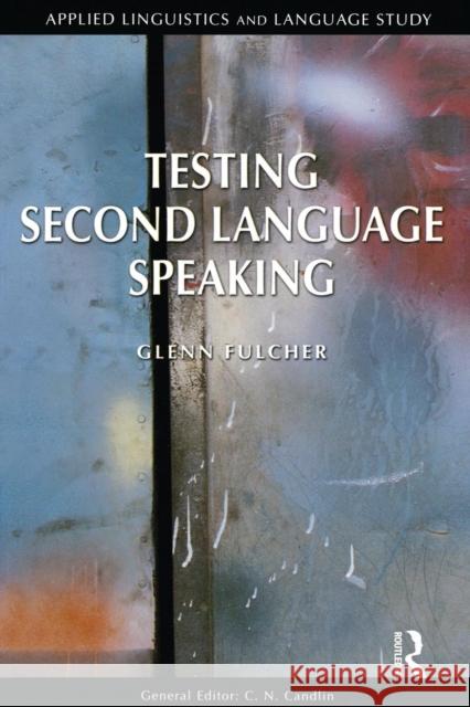 Testing Second Language Speaking Fulcher, Glenn 9780582472709 Applied Linguistics and Language Study - książka