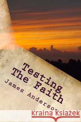 Testing The Faith Anderson, James E. 9781987490213 Createspace Independent Publishing Platform - książka