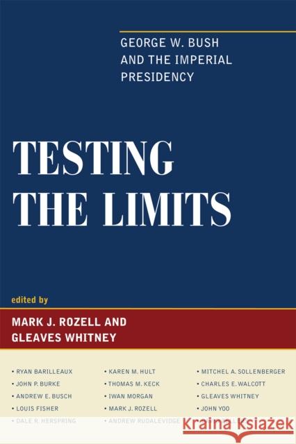 Testing the Limits: George W. Bush and the Imperial Presidency Rozell, Mark J. 9781442200395 Rowman & Littlefield Publishers, Inc. - książka