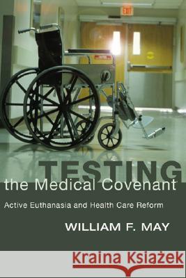 Testing the Medical Covenant May, William F. 9781592444533 Wipf & Stock Publishers - książka