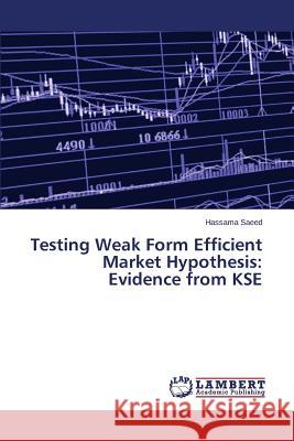 Testing Weak Form Efficient Market Hypothesis: Evidence from KSE Saeed Hassama 9783659708169 LAP Lambert Academic Publishing - książka