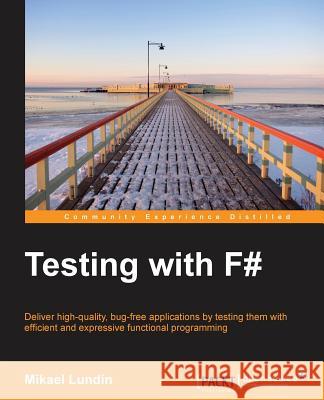 Testing with F# Mikael Lundin 9781784391232 Packt Publishing - książka